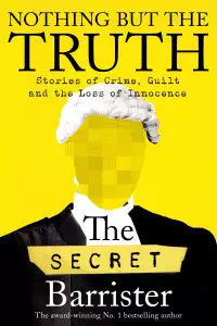 Nothing But The truth - The Secret Barrister